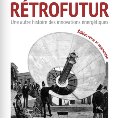 Rétrofutur : une autre histoire des innovations énergétiques